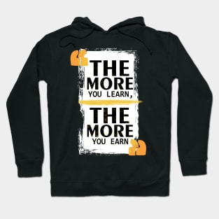 The More You Learn The More You Earn Hoodie